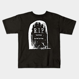 R.I.P to your opinion. Kids T-Shirt